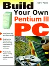 Build Your Own Pentium III PC